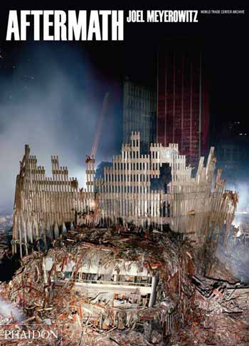 Joel Meyerowitz, Aftermath. World Trade Center Archive. New York-London, Phaidon, 2006